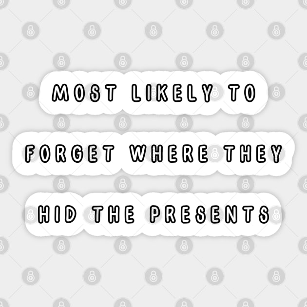 Most likely to forget where they hid the presents. Christmas Humor Sticker by Project Charlie